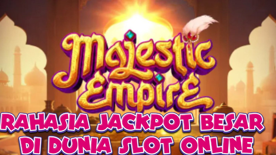 Majestic Empire: Slot Online Megah dengan Kekayaan Kerajaan yang Menanti